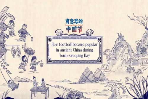 Interesting Chinese Festival | How football became popular in ancient China during Tomb-sweeping Day
